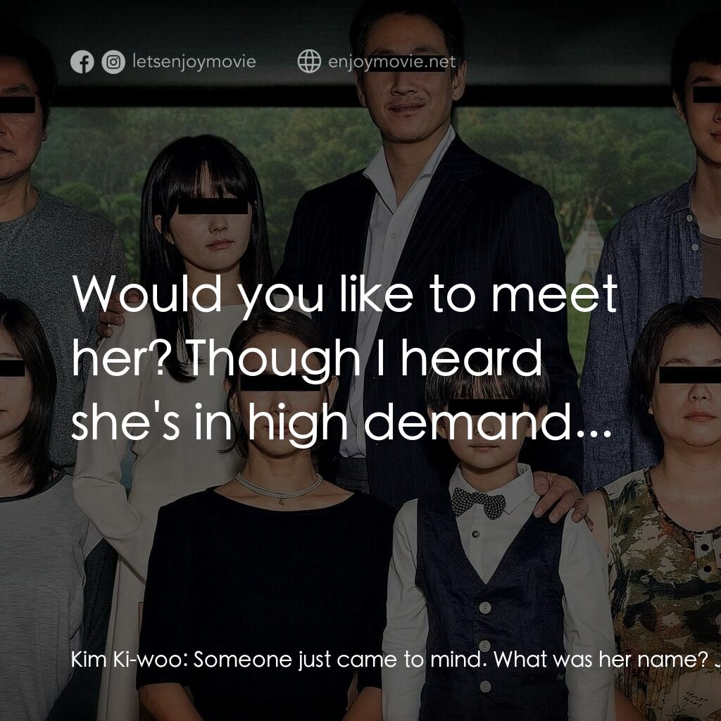 上流寄生族電影對白：Kim Ki-woo:  Someone just came to mind. What was her name? Jessica! Right, Jessic