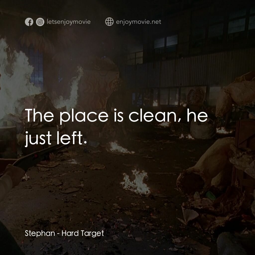 終極標靶電影對白：Stephan:  The place is clean, he just left.