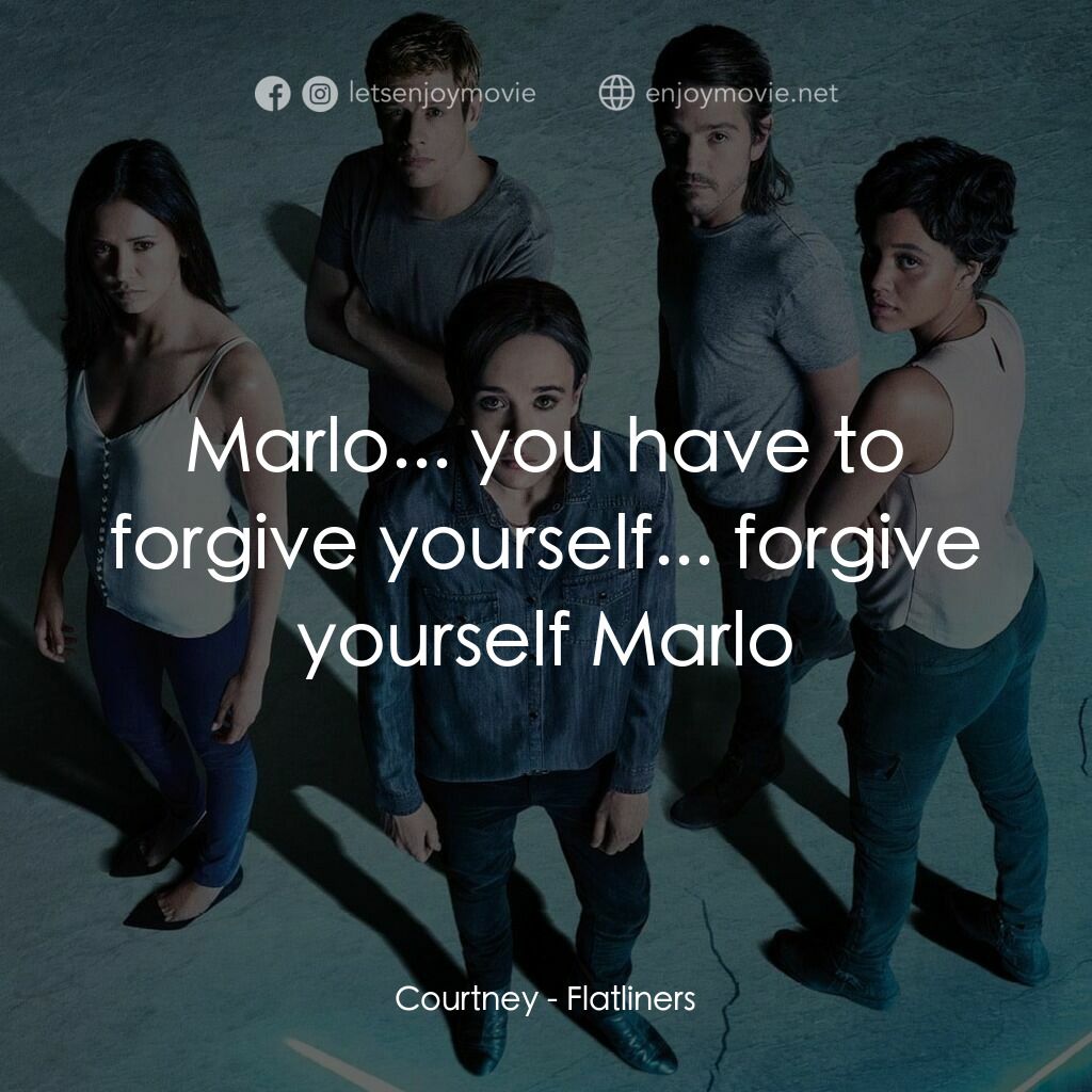 靈異空間電影對白：Courtney:  Marlo... you have to forgive yourself... forgive yourself Marlo