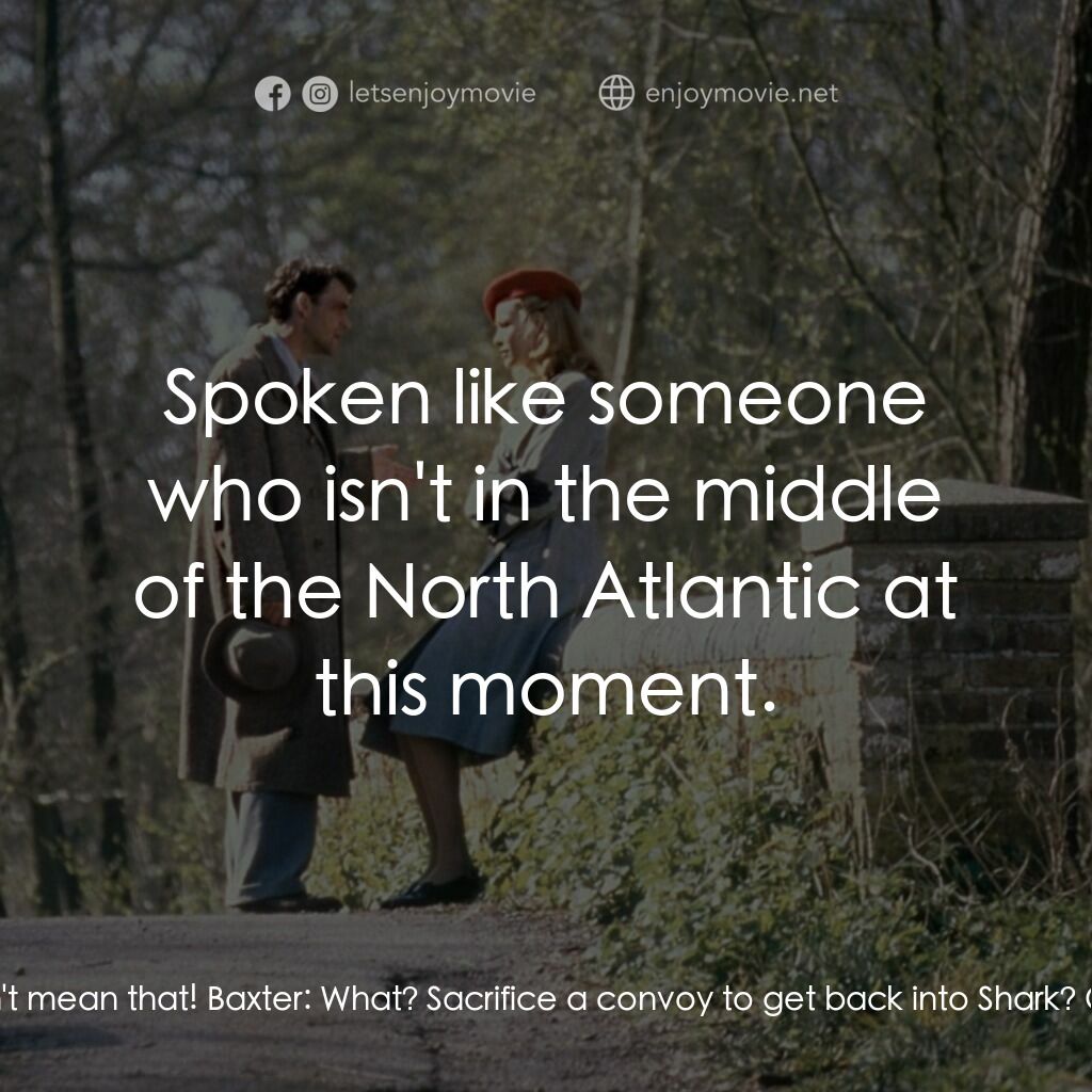 攔截密碼戰電影對白：Jozef 'Puck' Pukowski:  Tell me, are we hoping for the U-Boats to find our convoy