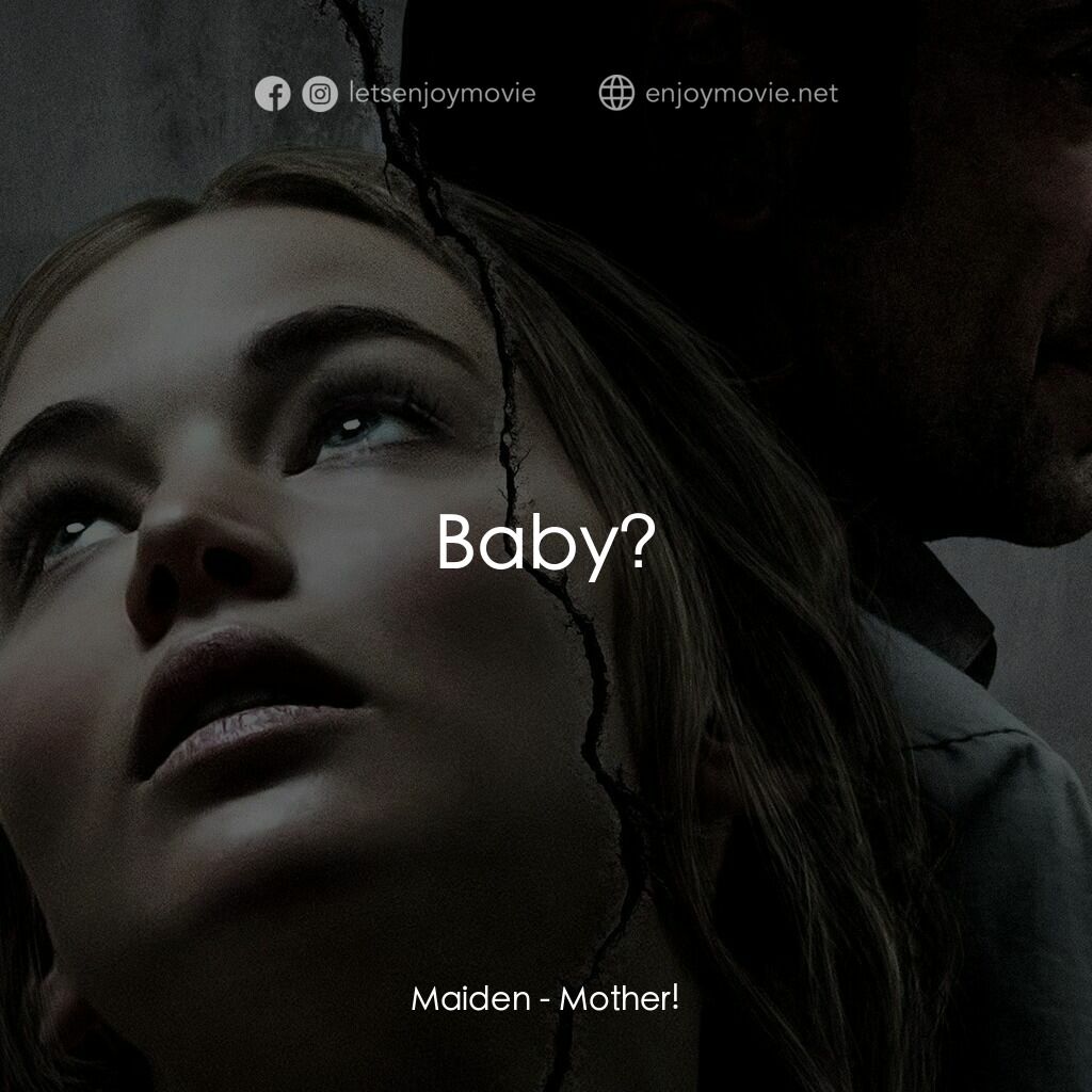 母親！電影對白：Maiden:  Baby?