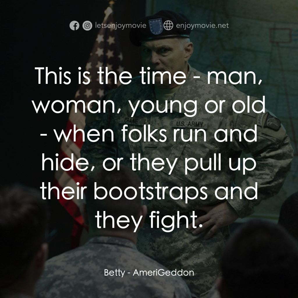 《美國迦頓》經典台詞：Betty: This is the time - man, woman, young or old ...