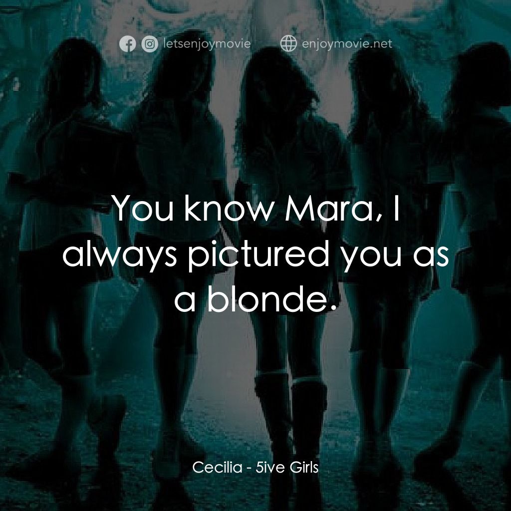 叛逆女巫電影對白：Cecilia: You know Mara, I always pictured you as a blonde.