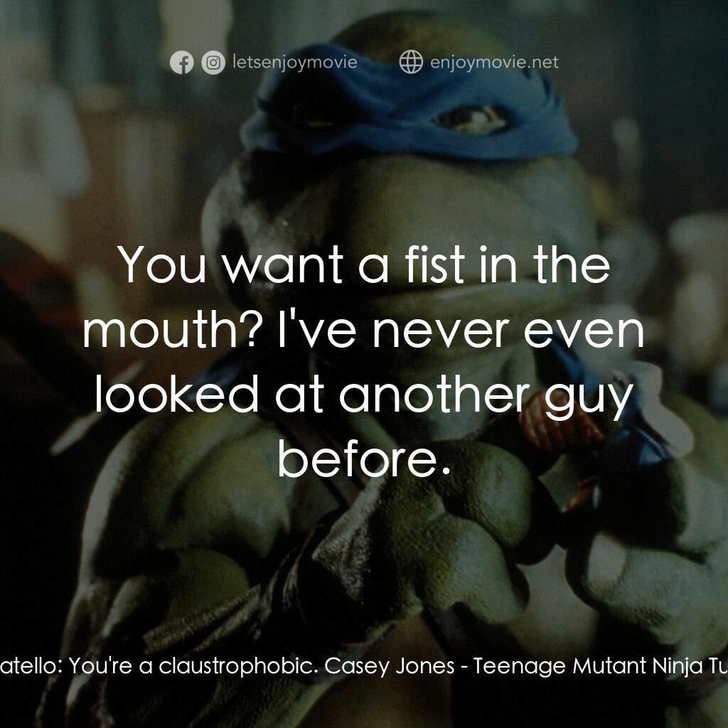 《忍者龜》經典台詞：Donatello:  You're a claustrophobic. Casey Jon ...