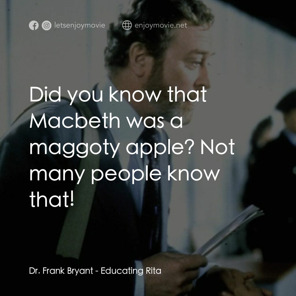 凡夫俗女電影對白：Dr. Frank Bryant:  Did you know that Macbeth was a maggoty apple? Not many people