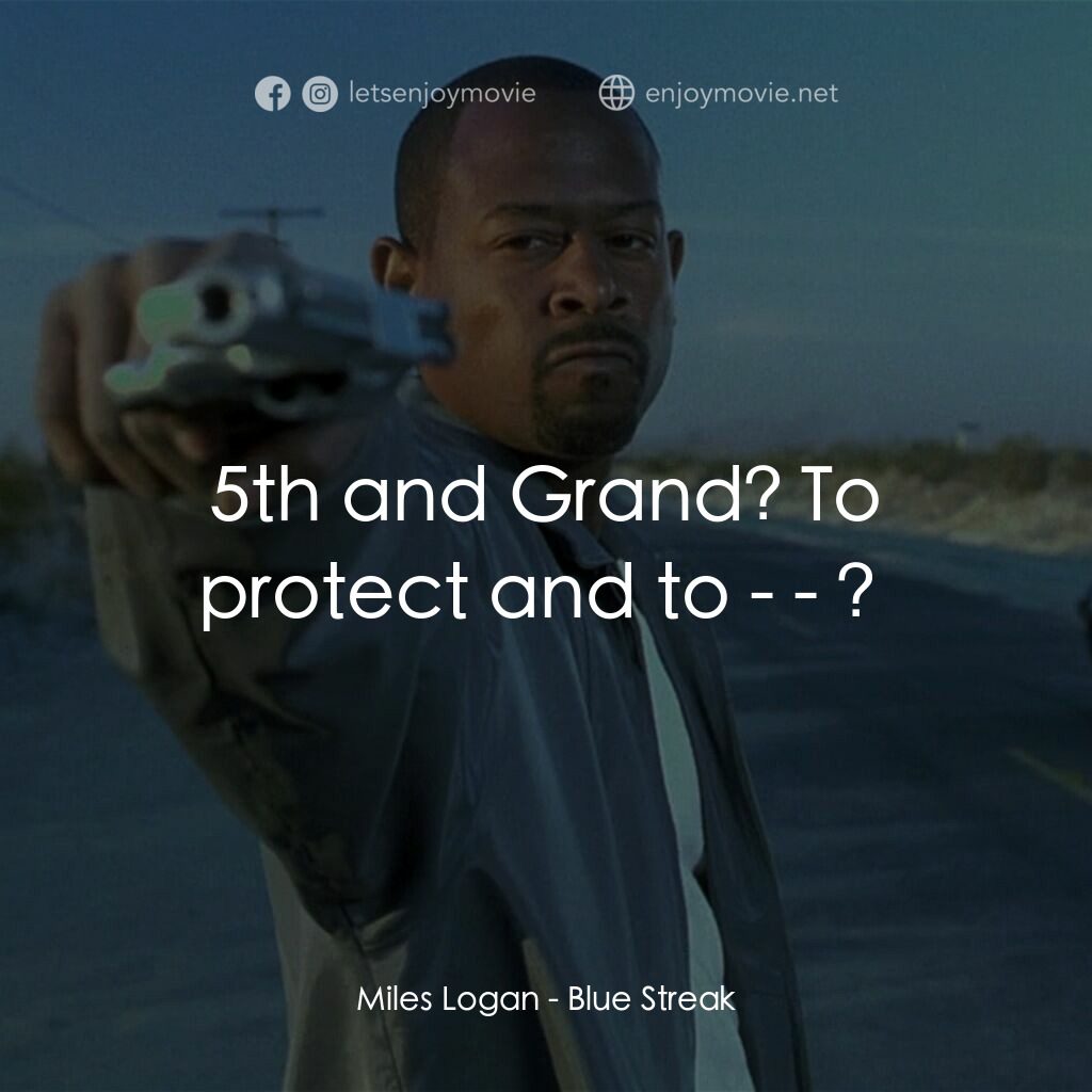 笨賊妙探電影對白：Miles Logan:  5th and Grand? To protect and to - - ? 