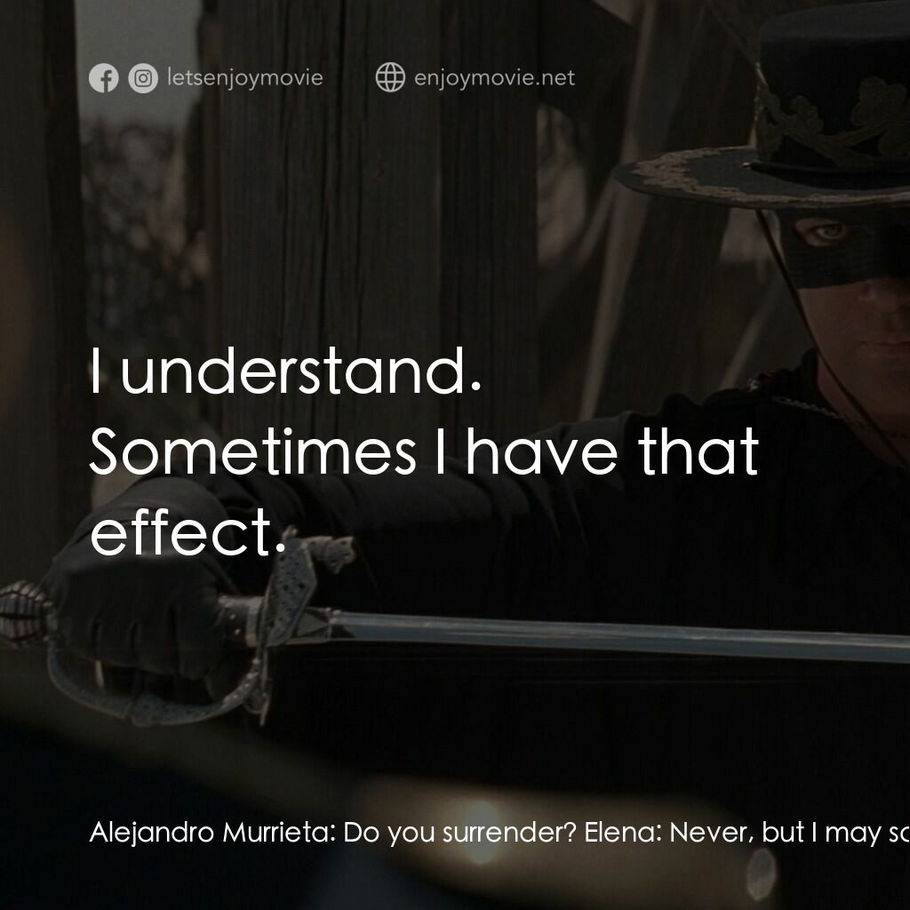 黑俠梭羅電影對白：Alejandro Murrieta:  Do you surrender? Elena:  Never, but I may scream. Alejandro