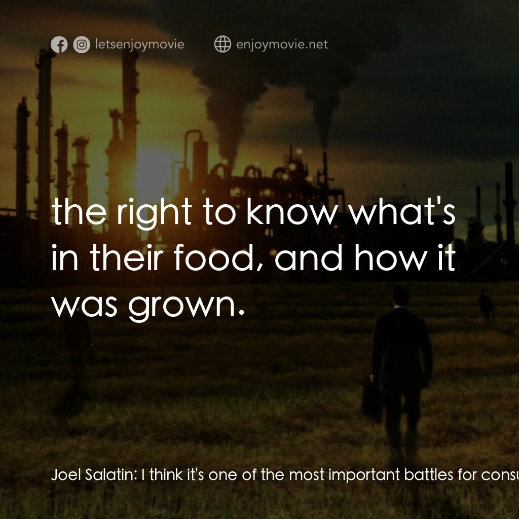 毒食難肥電影對白：Joel Salatin:  I think it's one of the most important battles for consumers to fi