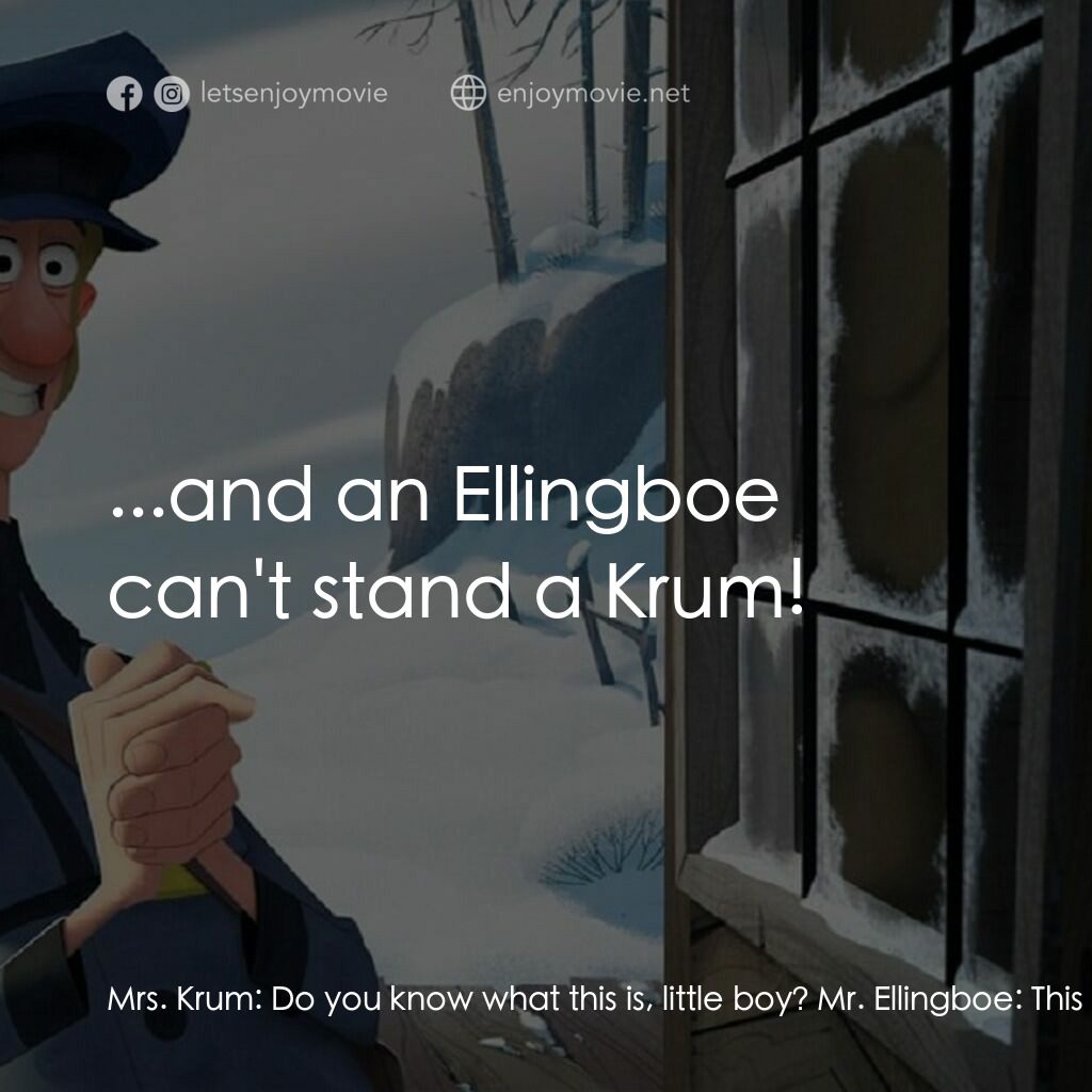克勞斯：聖誕節的秘密電影對白：Mrs. Krum:  Do you know what this is, little boy? Mr. Ellingboe:  This is traditi