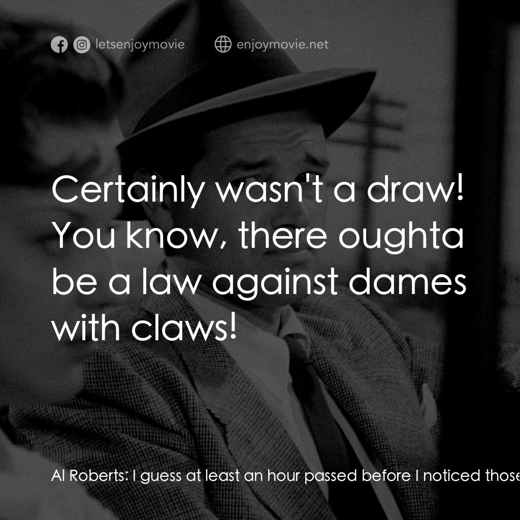 歧路電影對白：Al Roberts:  I guess at least an hour passed before I noticed those deep scratche