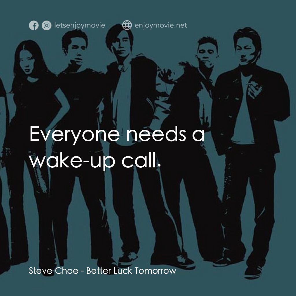 火爆麻吉電影對白：Steve Choe: Everyone needs a wake-up call.
