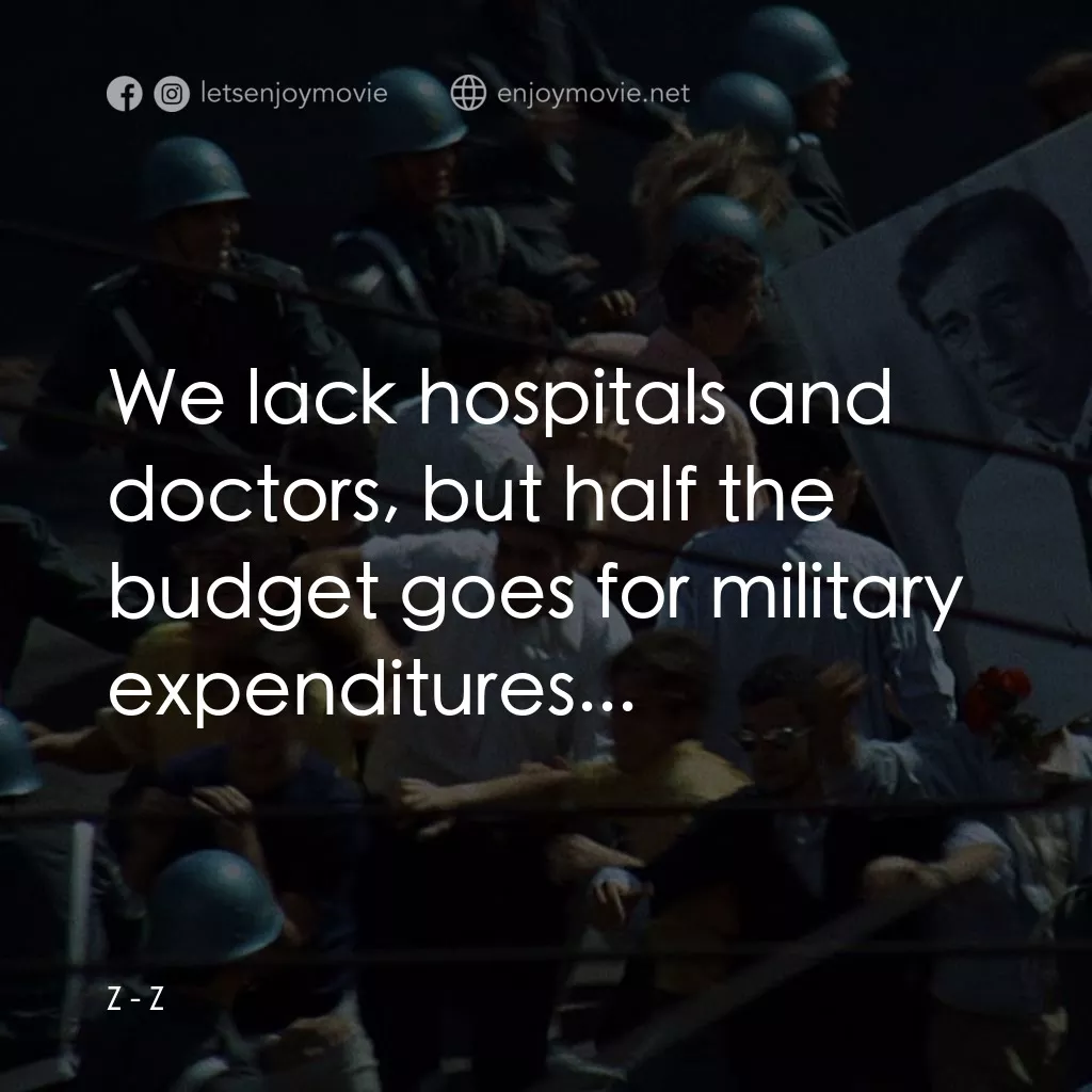 大風暴電影對白：Z: We lack hospitals and doctors, but half the budget goes for military expenditu