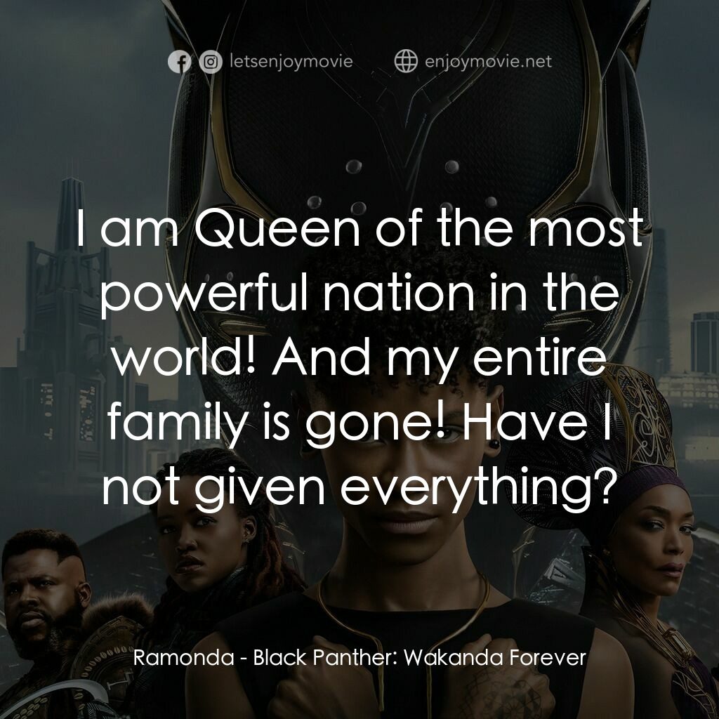 黑豹2：瓦干達萬歲電影對白：Ramonda:  I am Queen of the most powerful nation in the world! And my entire fami