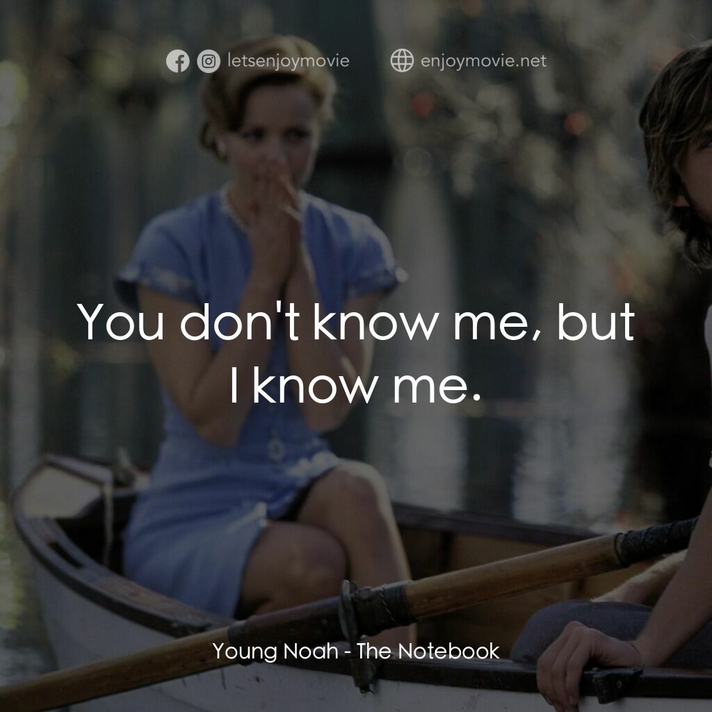 忘了、忘不了電影對白：Young Noah:  You don't know me, but I know me.