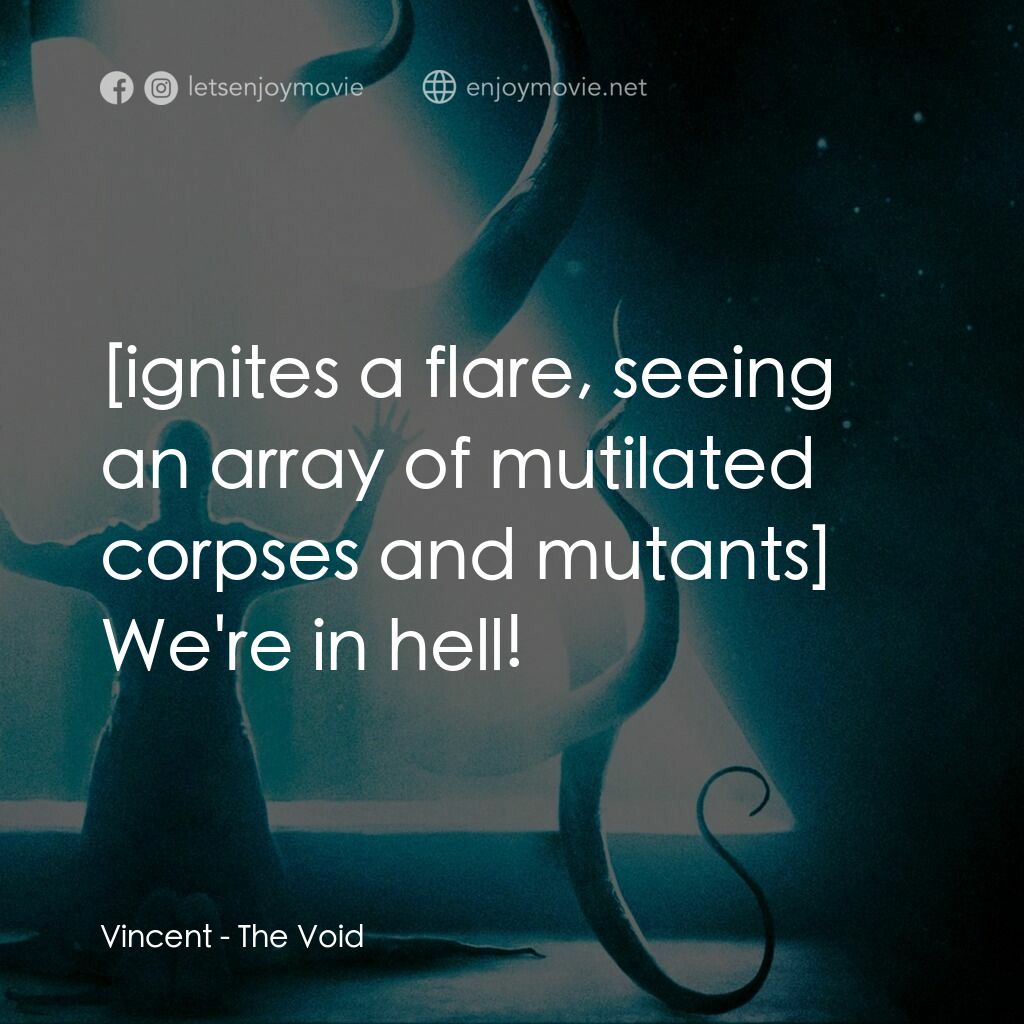 恐懼虛空電影對白：Vincent:  We're in hell!