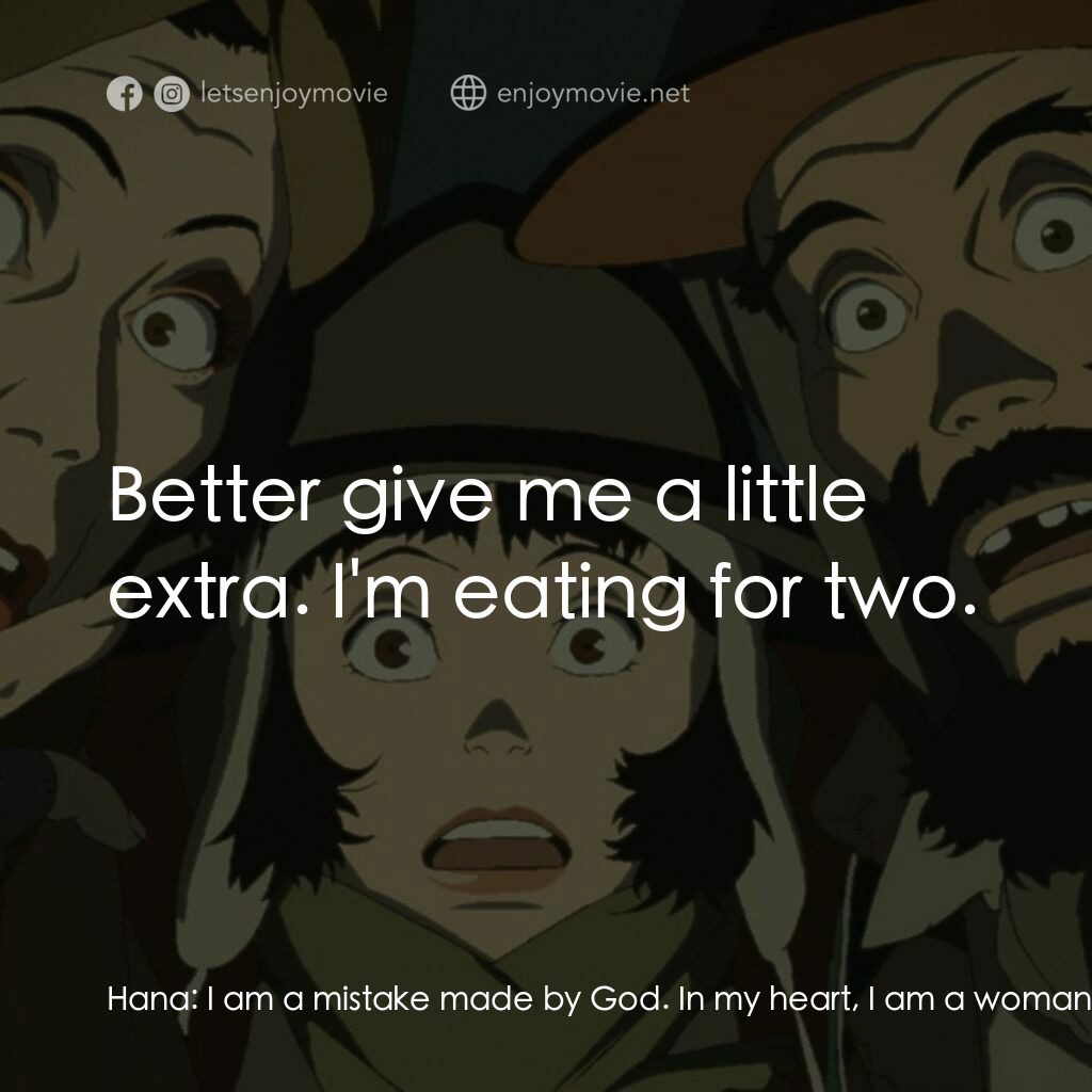 東京教父電影對白：Hana:  I am a mistake made by God. In my heart, I am a woman. Gin:  Women can hav