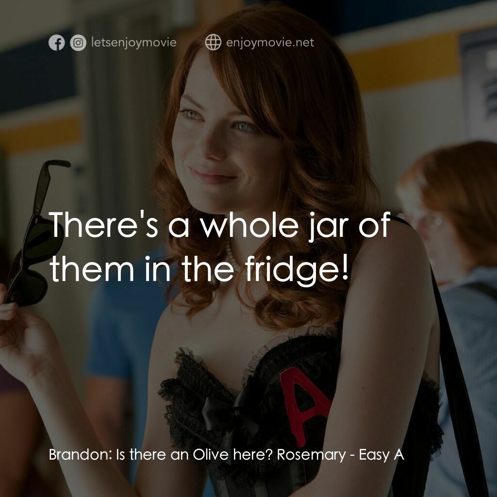 緋聞教主電影對白：Brandon:  Is there an Olive here? Rosemary:  There's a whole jar of them in the f