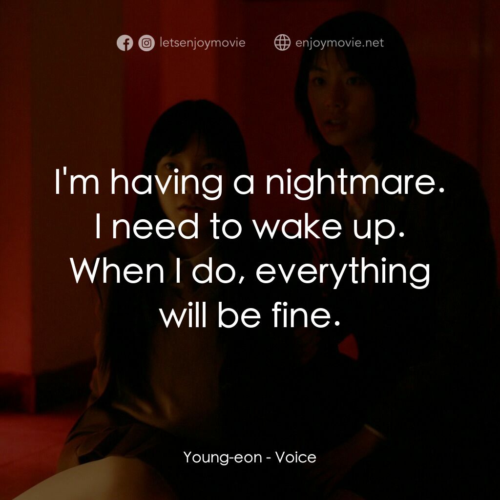 女高怪談4：陰聲電影對白：Young-eon:  I'm having a nightmare. I need to wake up. When I do, everything will