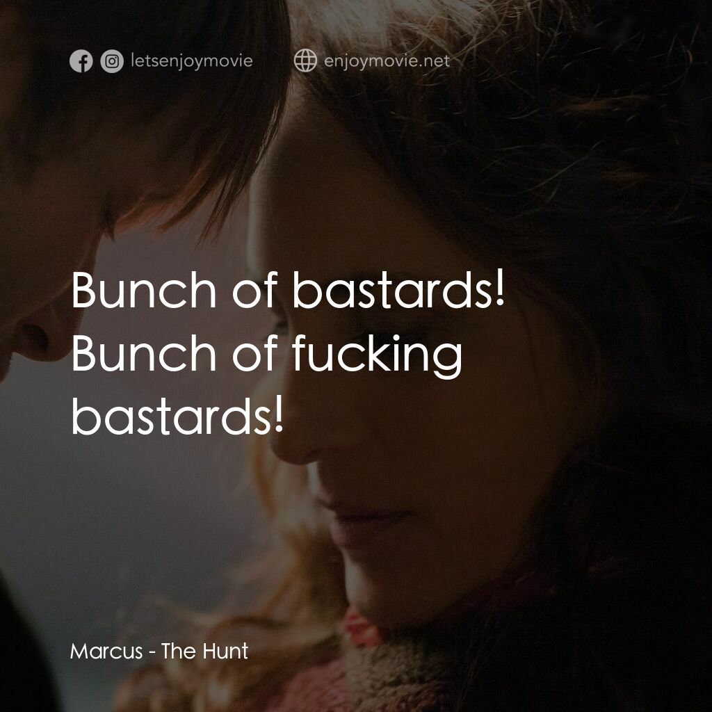 誣網電影對白：Marcus:  Bunch of bastards! Bunch of fucking bastards!