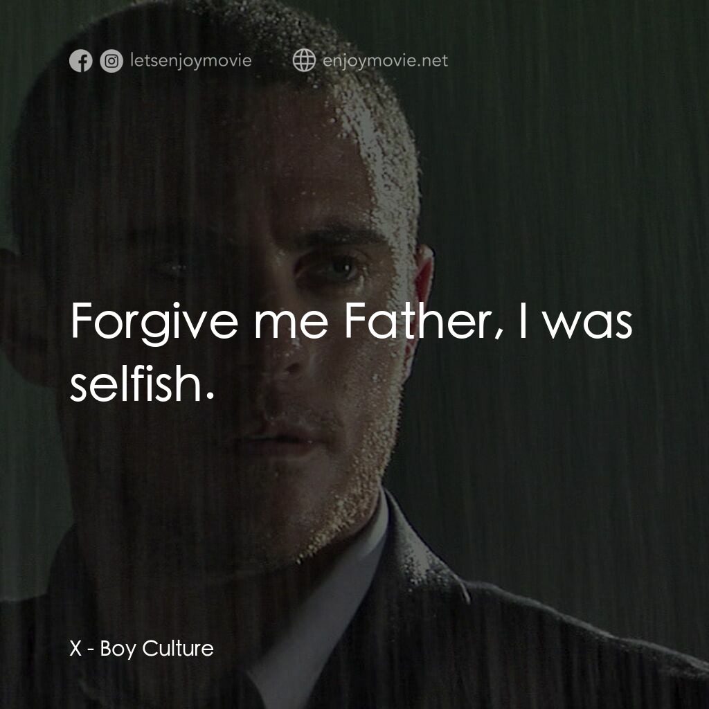 男國少年夢電影對白：X:  Forgive me Father, I was selfish.