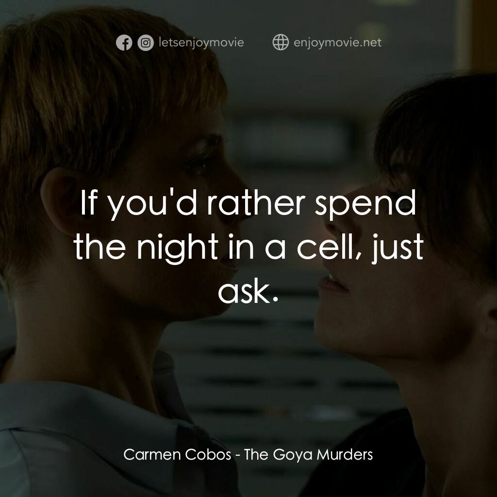 《哥雅名畫兇殺案》經典台詞：Carmen Cobos:  If you'd rather spend the night ...