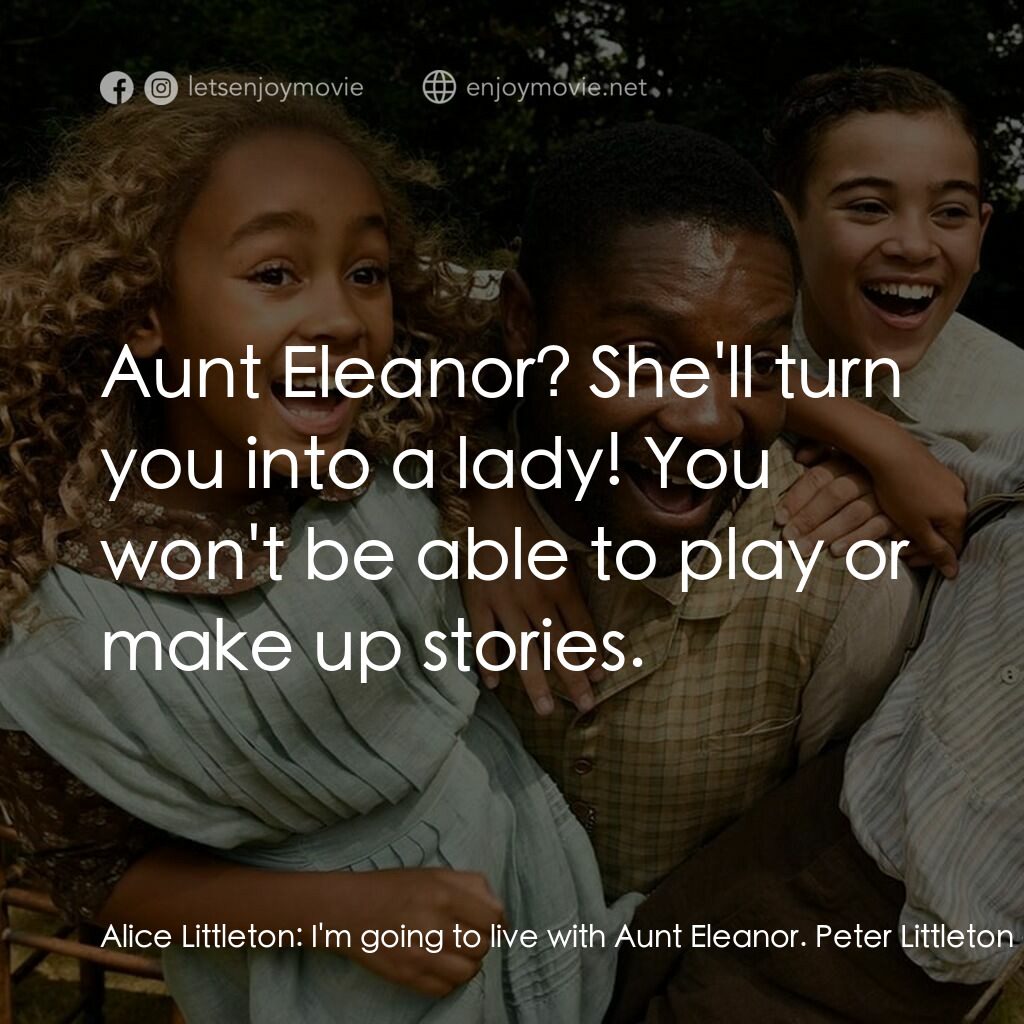 《小飛俠與愛麗絲：魔幻奇緣》經典台詞：Alice Littleton:  I'm going to live with Aunt  ...