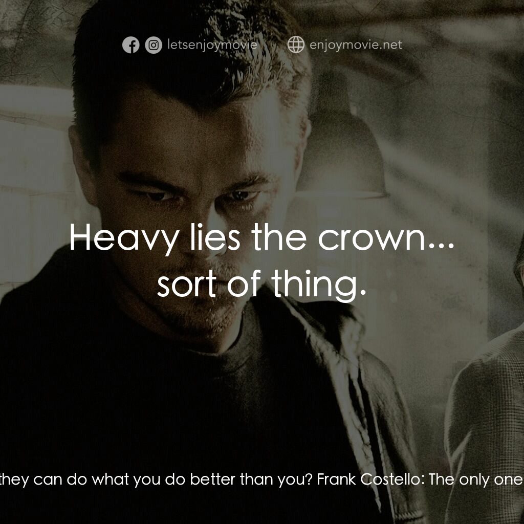 無間道風雲電影對白：Billy Costigan:  Frank, how many of these guys have been with you long enough to 