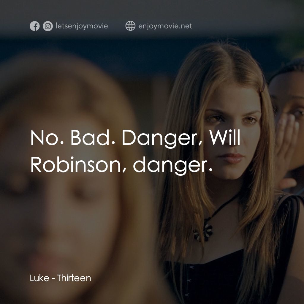 愛不回家電影對白：Luke: No. Bad. Danger, Will Robinson, danger.