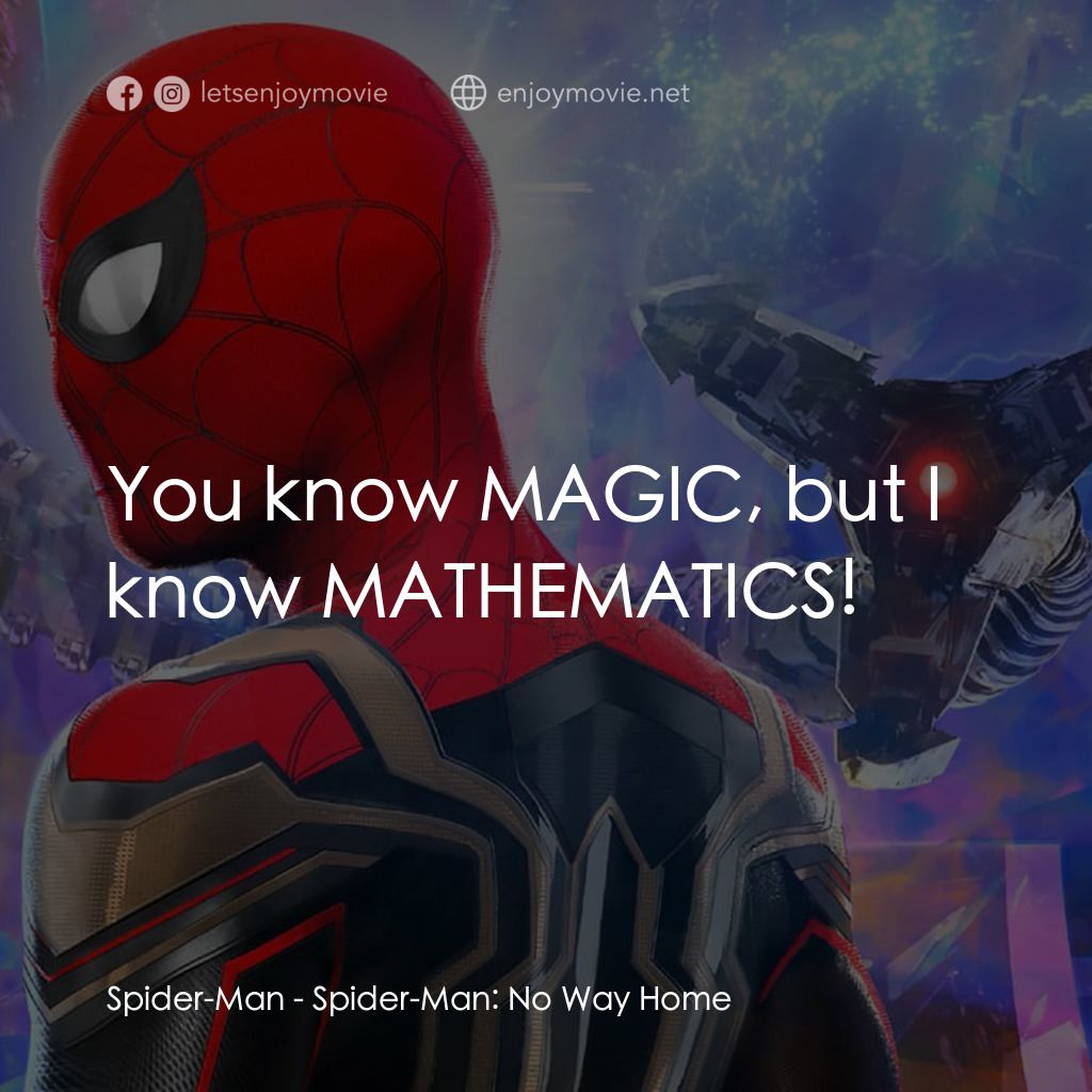 蜘蛛俠：不戰無歸電影對白：Spider-Man: You know MAGIC, but I know MATHEMATICS!