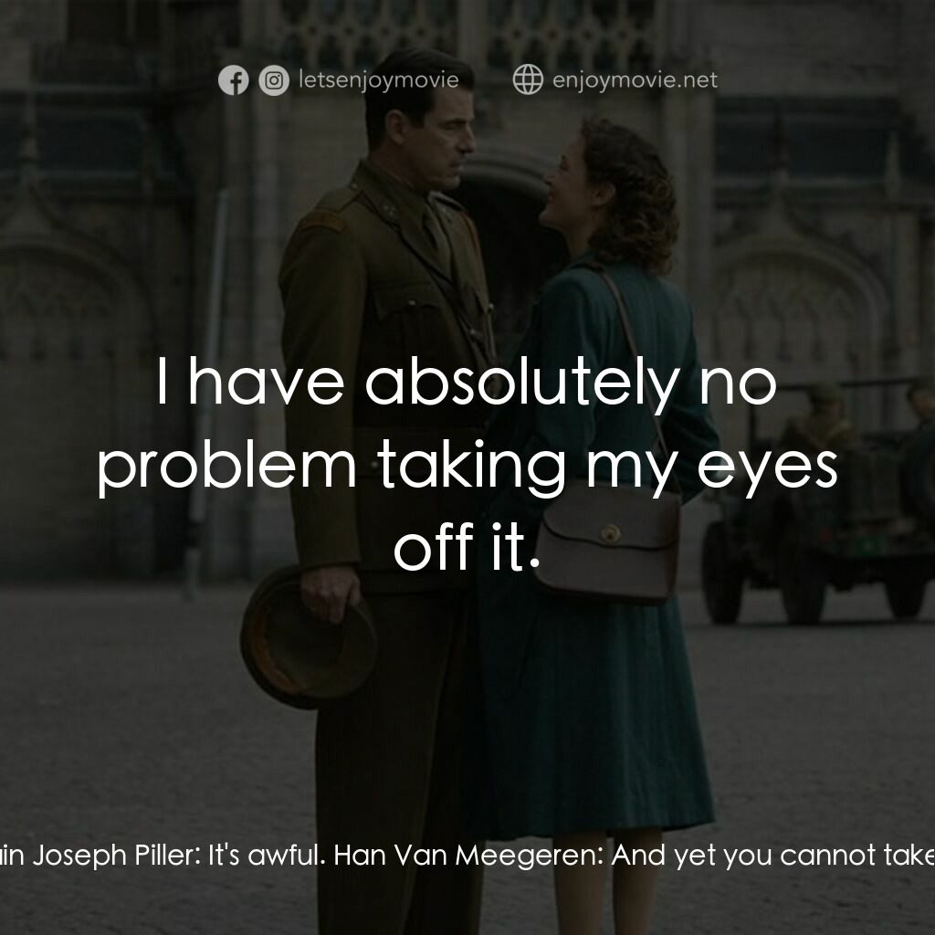 偽畫大師電影對白：Han Van Meegeren:  Your co-worker painted that. Captain Joseph Piller:  It's awfu