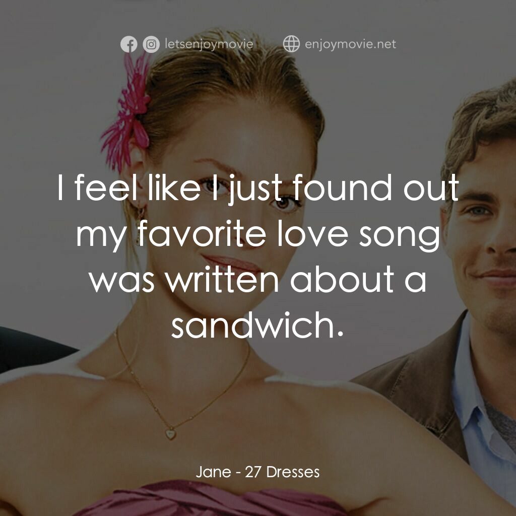 27 宜嫁電影對白：Jane:  I feel like I just found out my favorite love song was written about a san