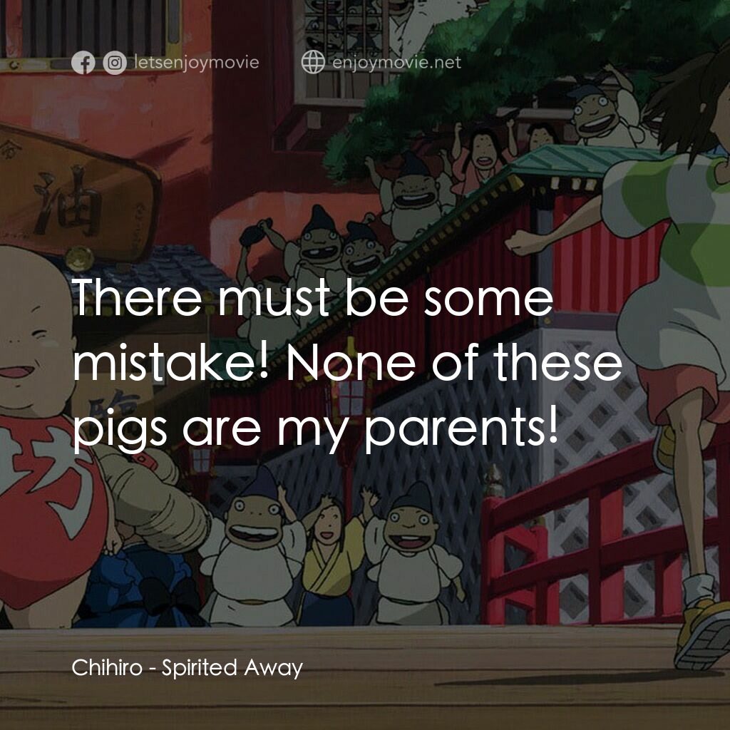千與千尋電影對白：Chihiro:  There must be some mistake! None of these pigs are my parents!