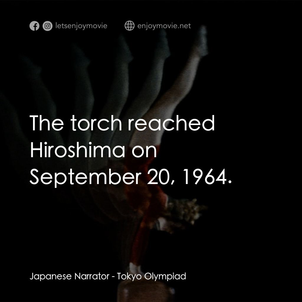 《東京奧運會》經典台詞：Japanese Narrator: The torch reached Hiroshima on  ...