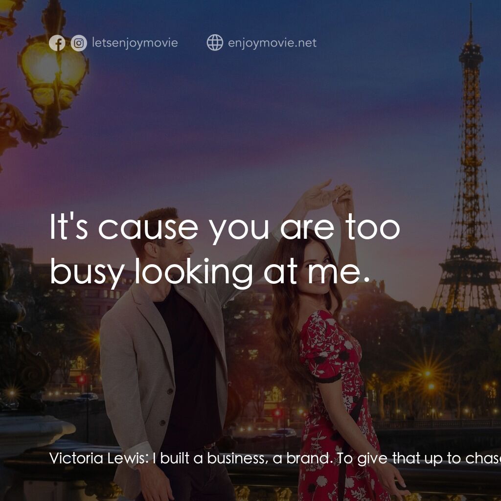 Her Pen Pal電影對白：Victoria Lewis:  I built a business, a brand. To give that up to chase some unkno