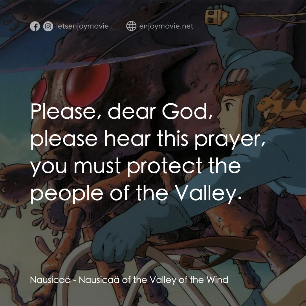 風之谷電影對白：Nausicaä:  Please, dear God, please hear this prayer, you must protect the people