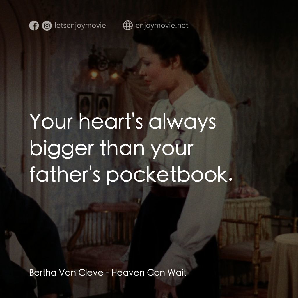 摩登天堂電影對白：Bertha Van Cleve: Your heart's always bigger than your father's pocketbook.