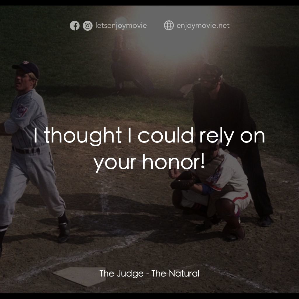 天生好手電影對白：The Judge: I thought I could rely on your honor!