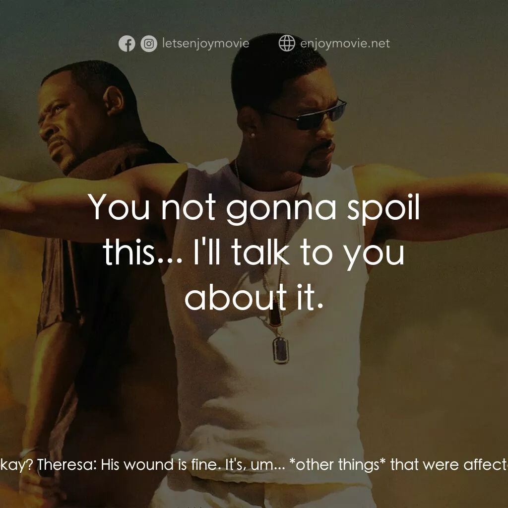 重案夢幻組2電影對白：Marcus Burnett:  Get my screwdriver! Damn bolts. Theresa:  Don't mind him. He's j