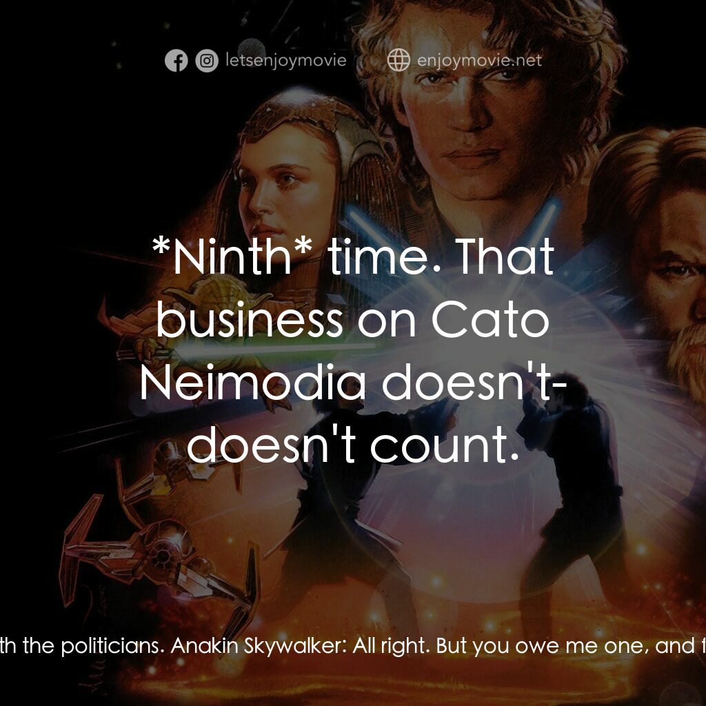 星球大戰前傳III：黑帝君臨電影對白：Obi-Wan:  Anakin, let's be fair. Today you were the hero and you deserve your glo