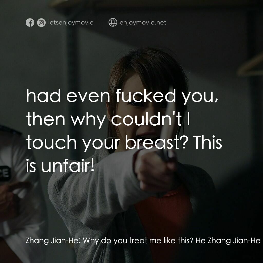 野狼與瑪莉電影對白：Zhang Jian-He:  Why do you treat me like this? He Zhang Jian-He:  had even fucked