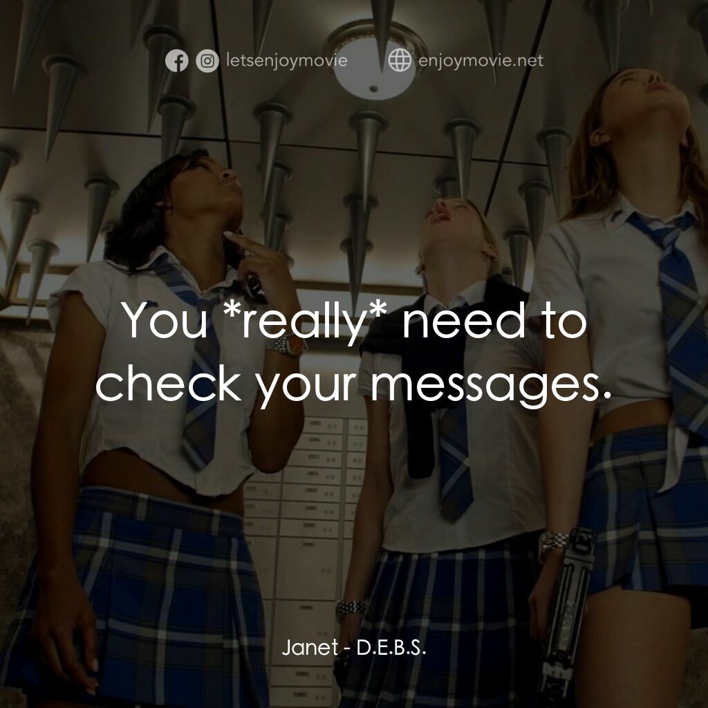 高校女特務電影對白：Janet:  You *really* need to check your messages.