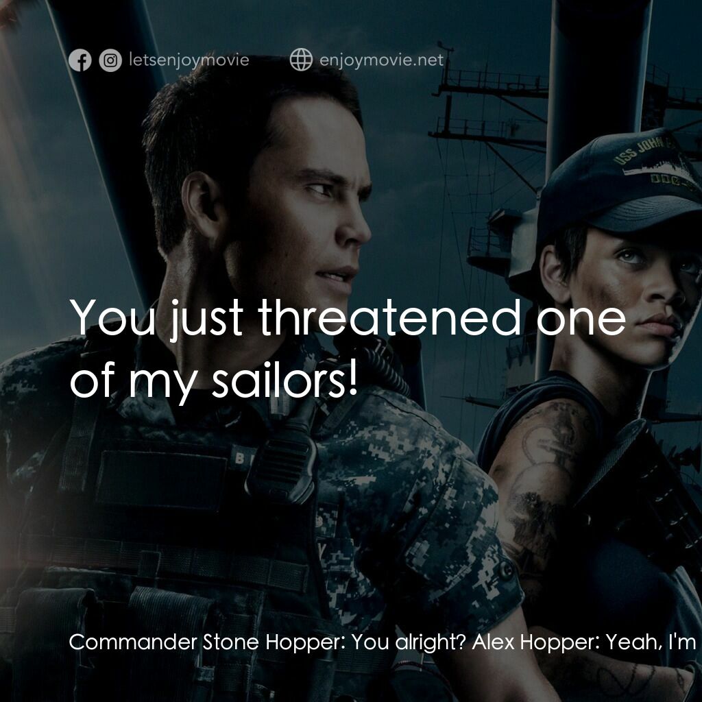 超級戰艦電影對白：Commander Stone Hopper:  You alright? Alex Hopper:  Yeah, I'm fine. I'm fine, I d