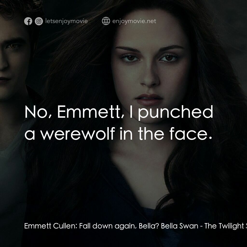 《暮光之城：蝕》經典台詞：Emmett Cullen:  Fall down again, Bella? Bella Swan ...