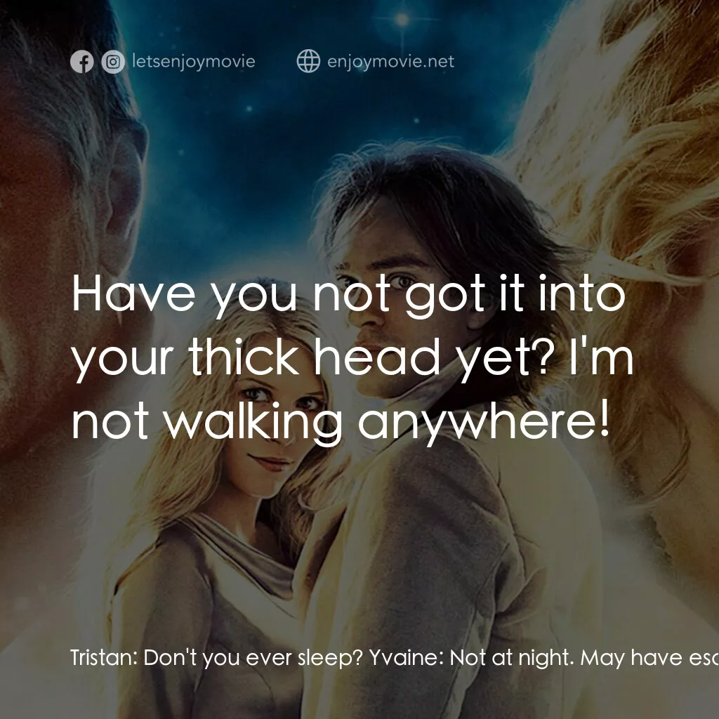 星塵傳奇電影對白：Tristan:  Don't you ever sleep? Yvaine:  Not at night. May have escaped your noti