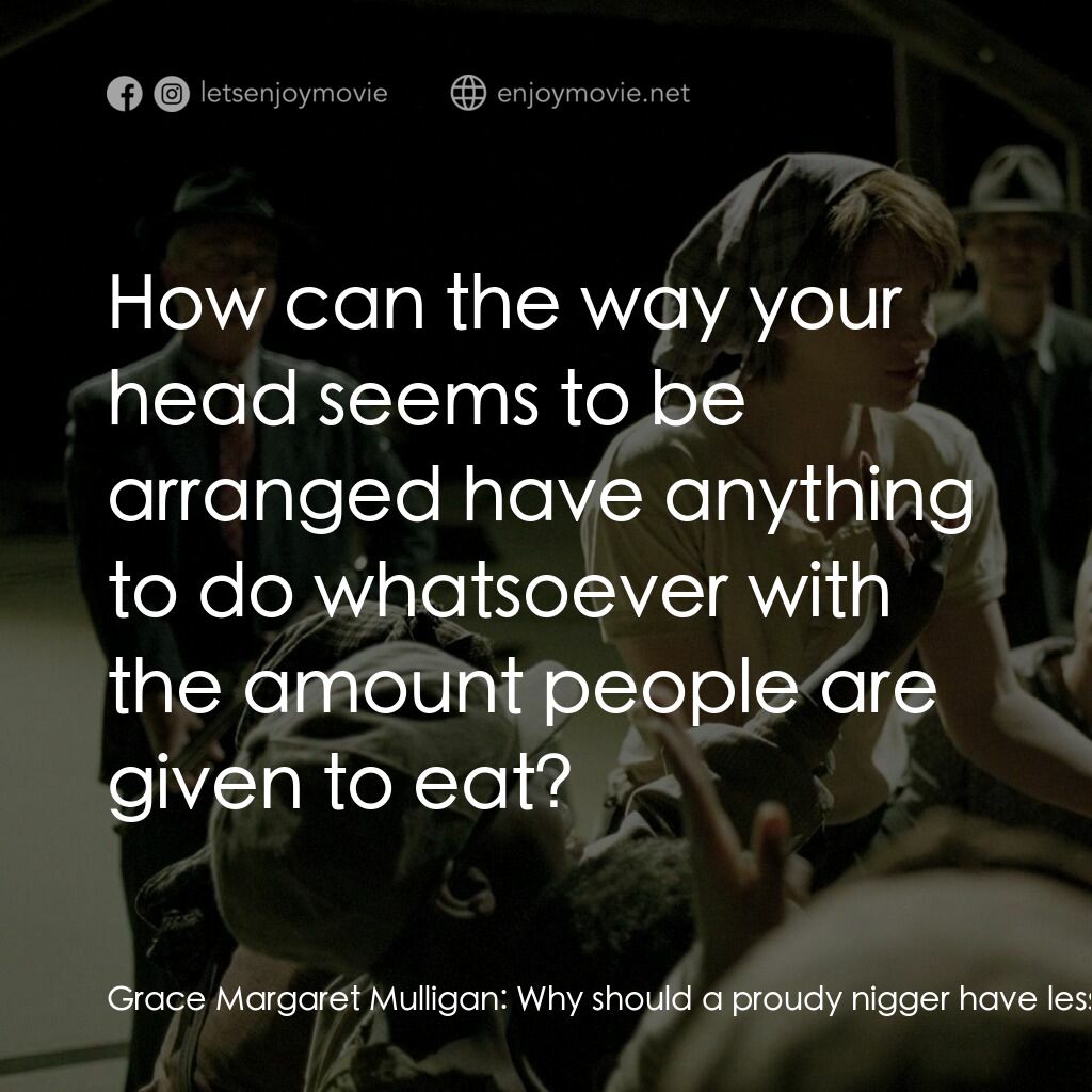 《命運變奏曲》經典台詞：Grace Margaret Mulligan:  Why should a proudy nigg ...