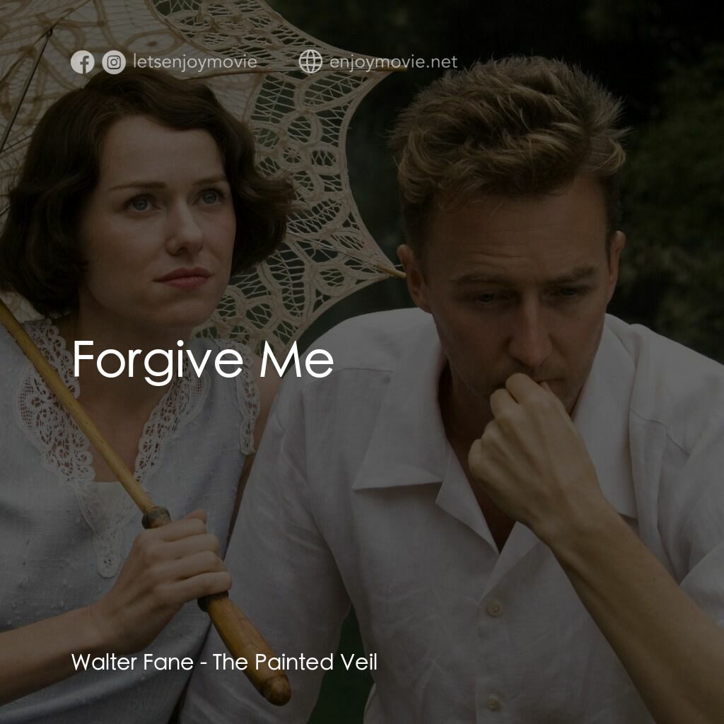 愛在遙遠的附近電影對白：Walter Fane:  Forgive Me