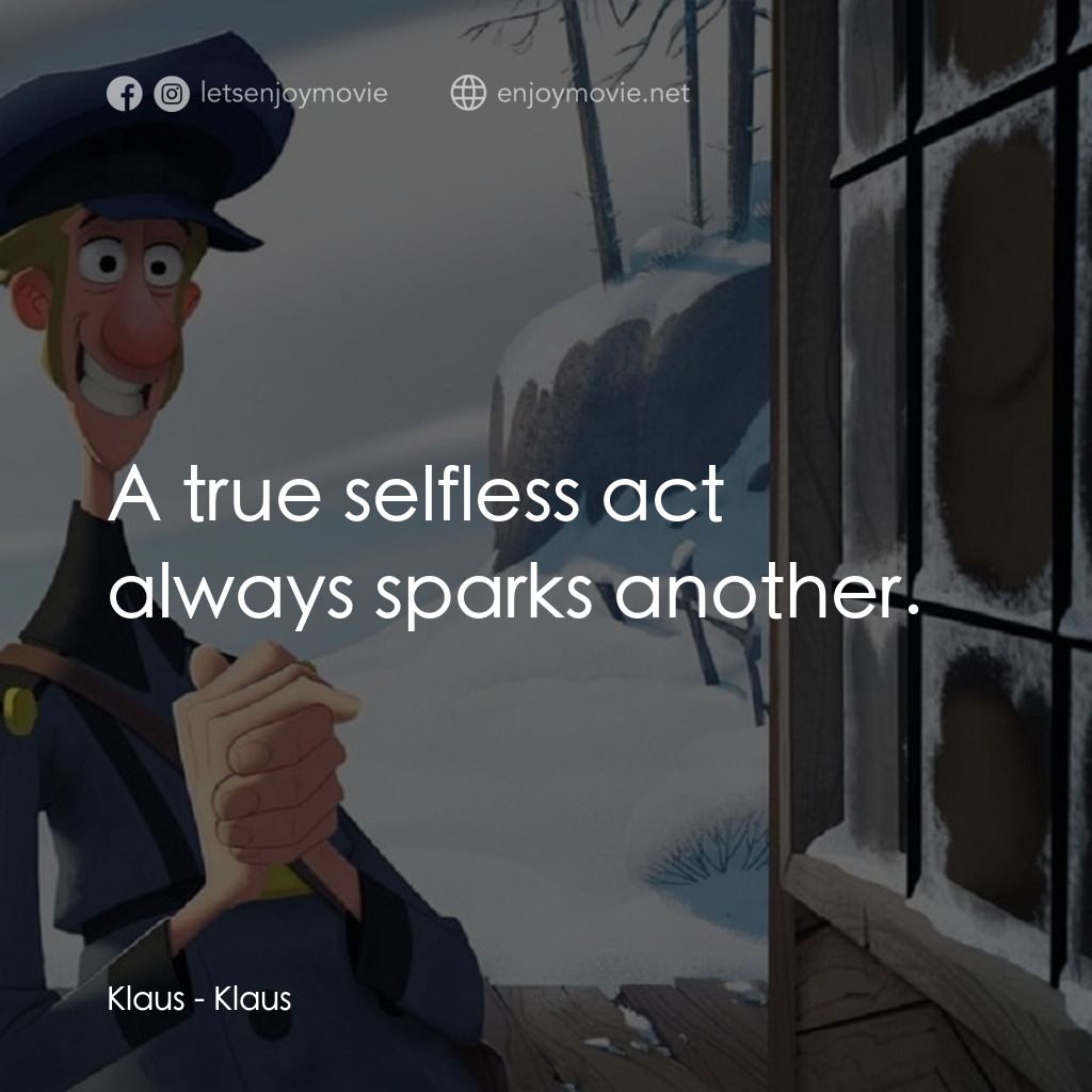 克勞斯：聖誕節的秘密經典對白：Klaus: A true selfless act always sparks another.