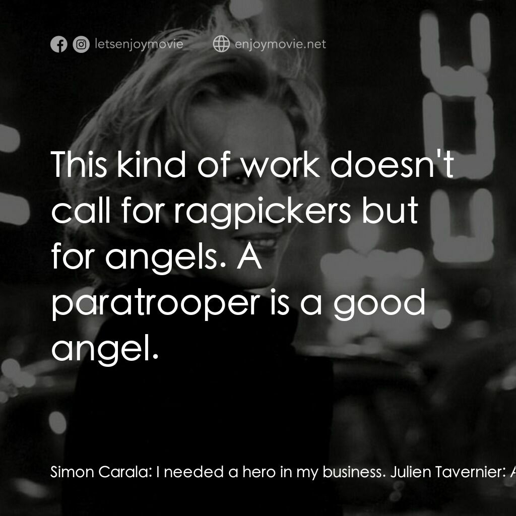 從電梯到死刑台電影對白：Simon Carala:  I needed a hero in my business. Julien Tavernier:  A retired hero.