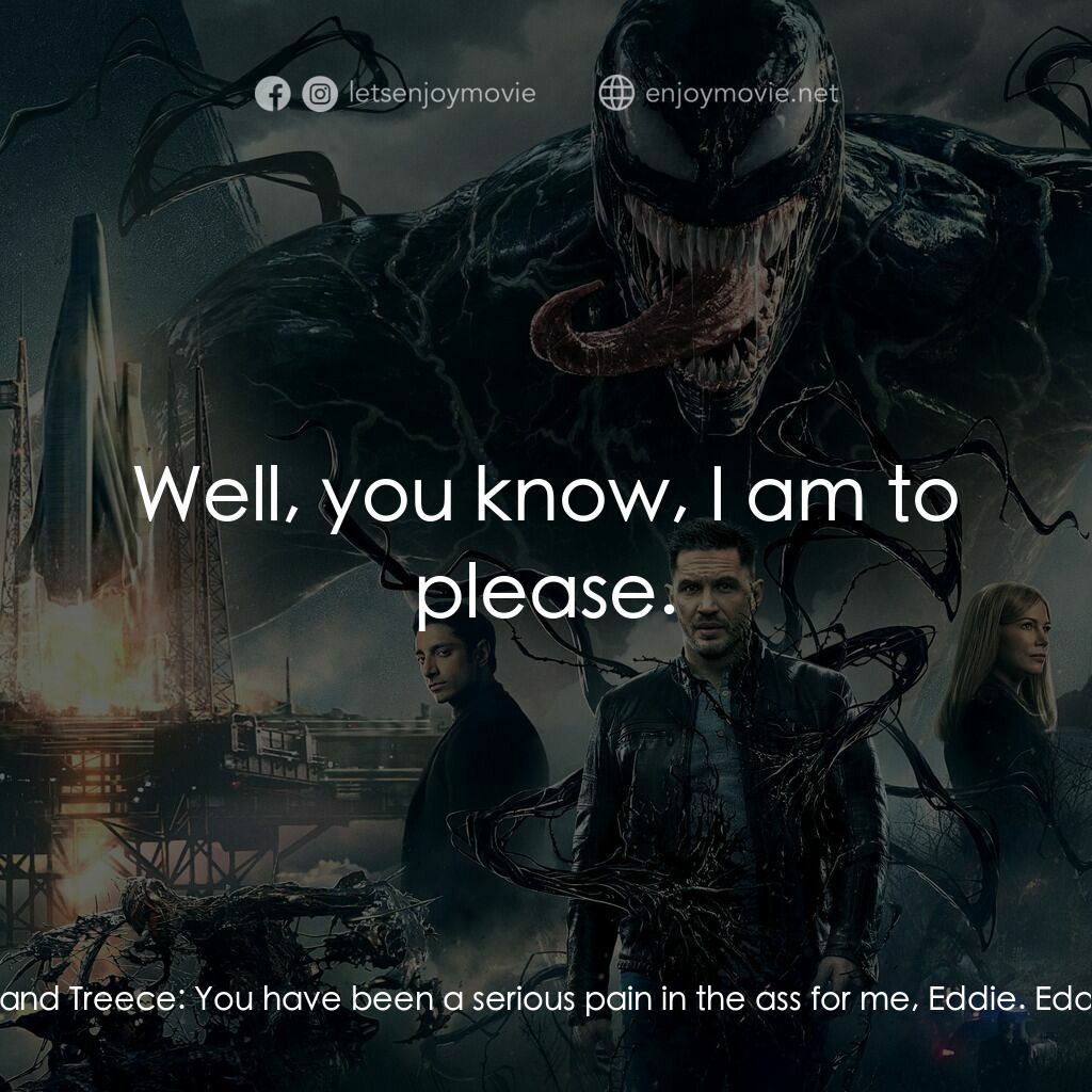 毒魔電影對白：Security Chief Roland Treece:  You have been a serious pain in the ass for me, Ed