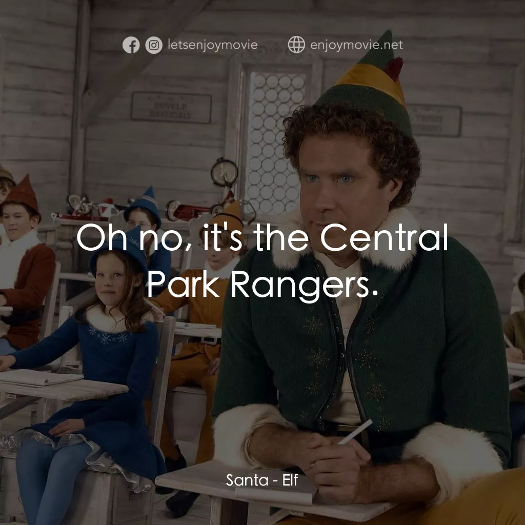 聖誕精靈電影對白：Santa: Oh no, it's the Central Park Rangers.